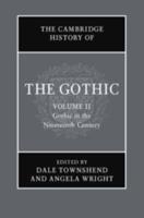 The Cambridge History of the Gothic. Volume 2 Gothic in the Nineteenth Century