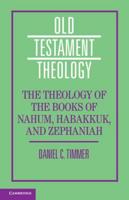 The Theology of the Books of Nahum, Habbakuk, and Zephaniah