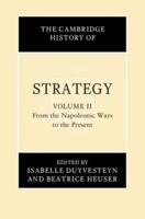 The Cambridge History of Strategy. Volume 2 From the Napoleonic Wars to the Present