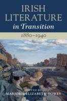 Irish Literature in Transition, 1880-1940. Volume 4