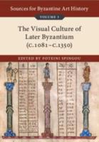 The Visual Culture of Later Byzantium (C.1081-C.1350)