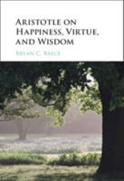 Aristotle on Happiness, Virtue, and Wisdom