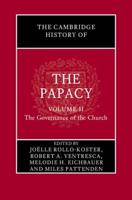 The Cambridge History of the Papacy: Volume 2, The Governance of the Church