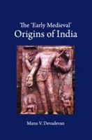 The 'Early Medieval' Origins of India
