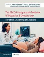 The EBCOG Postgraduate Textbook of Obstetrics & Gynaecology. Volume 1 Obstetrics & Maternal-Fetal Medicine