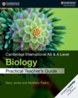 Cambridge International AS & A Level Biology. Practical Teacher's Guide