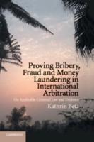 Proving Bribery, Fraud, and Money Laundering in International Arbitration