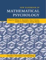 New Handbook of Mathematical Psychology. Volume 1 Foundations and Methodology