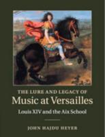 The Lure and Legacy of Music at Versailles