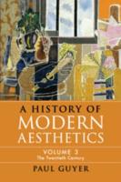 A History of Modern Aesthetics. Volume 3 The Twentieth Century