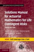 Solutions Manual for Actuarial Mathematics for Life Contingent Risks, Third Edition