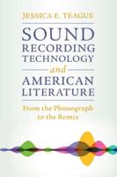 Sound Recording Technology and American Literature from the Phonograph to the Remix