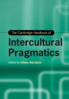 The Cambridge Handbook of Intercultural Pragmatics