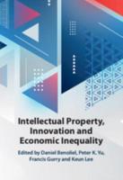 Intellectual Property, Innovation, and Economic Inequality
