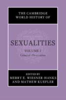 The Cambridge World History of Sexualities. Volume I General Overviews