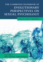 The Cambridge Handbook of Evolutionary Perspectives on Sexual Psychology. Volume 2 Male Sexual Adaptations
