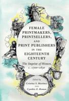 Female Printmakers, Printsellers and Print Publishers in the Eighteenth Century