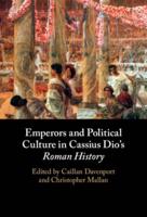 Emperors and Political Culture in Cassius Dio's Roman History