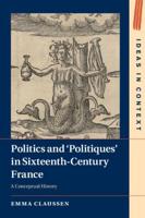 Politics and 'Politiques' in Sixteenth-Century France