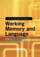 The Cambridge Handbook of Working Memory and Language