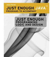 Just Enough Java Programs for Ferrell S Just Enough Programming Logic and D