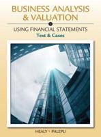 Business Analysis & Valuation : Using Financial Statements : Text and Cases