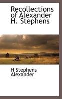 Recollections of Alexander H. Stephens