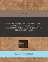 A Paraphrase on the First and Second Chapters of the Lamentations of the Prophet Jeremiah (1683)