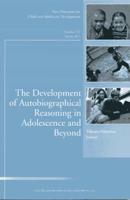 The Development of Autobiographical Reasoning in Adolescence and Beyond