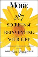 287 Secrets of Reinventing Your Life : Big and Small Ways to Embrace New Possibilities