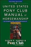 The United States Pony Club Manual of Horsemanship. Intermediate Horsemanship