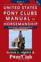 The United States Pony Clubs Manual of Horsemanship. Advanced Horsemanship, HB-A Level