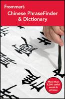 Frommer's¬ Chinese Phrasefinder & Dictionary