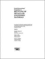Fourth International Symposium on Recycling of Metals and Engineered Materials