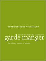 Study Guide to Accompany Garde Manger, the Art and Craft of the Cold Kitchen, Fourth Edition