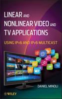 Linear and Nonlinear Video and TV Applications Using IPv6 and IPv6 Multicast