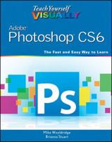 Teach Yourself Visually Photoshop CS6
