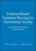 Evidence-Based Treatment Planning for Generalized Anxiety Disorder DVD / Workbook Study Package