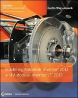 Mastering Autodesk¬ Inventor¬ 2013 and Autodesk¬ Inventor LT 2013