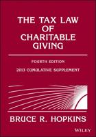 The Tax Law of Charitable Giving. 2013 Supplement