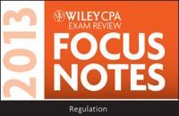 Wiley CPA Exam Review 2013 Focus Notes. Regulations
