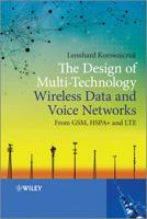 The Design of Multi-Technology Wireless Data and Voice Networks from GSM, HSPA+, and LTE