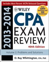 Wiley CPA Examination Review 2013-2014. Problems and Solutions