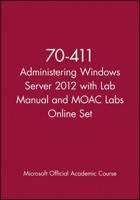 70-411 Administering Windows Server 2012 With Lab Manual and MOAC Labs Online Set