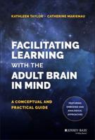 Facilitating Learning With the Adult Brain in Mind