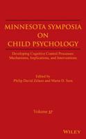 Minnesota Symposia on Child Psychology, Volume 37