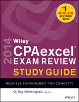 Wiley CPA Excel Exam Review 2014 Study Guide. Business Environment and Concepts
