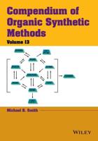 Compendium of Organic Synthetic Methods. Volume 13