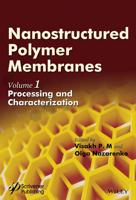 Nanostructured Polymer Membranes. Volume 1 Processing and Characterization