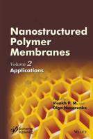 Nanostructured Polymer Membranes. Volume 2 Applications